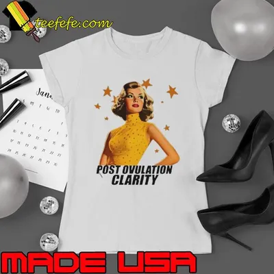 Post ovulation clarity shirt
