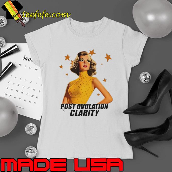 Post ovulation clarity shirt