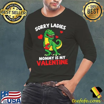 Premium t Rex Valentine Sorry Mommy Is My Valentine Baby T-Shirt