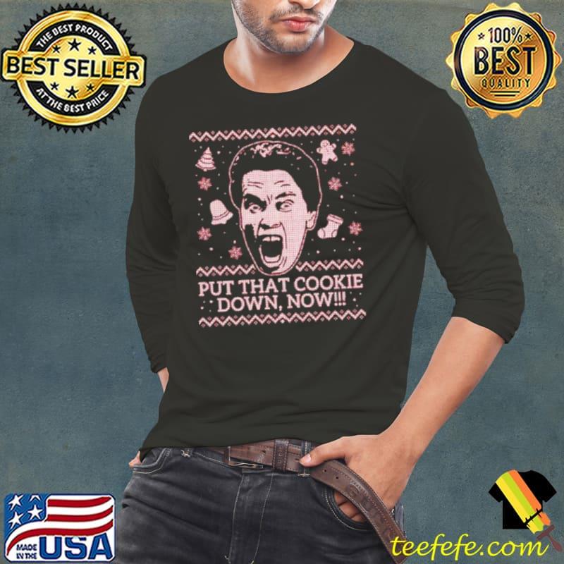 Put that cookie down Ugly Christmas s Long Sleeve Tee Put that cookie down Ugly Christmas s Long Sleeve Tee