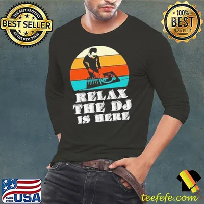 Relax the Dj is here Shirt