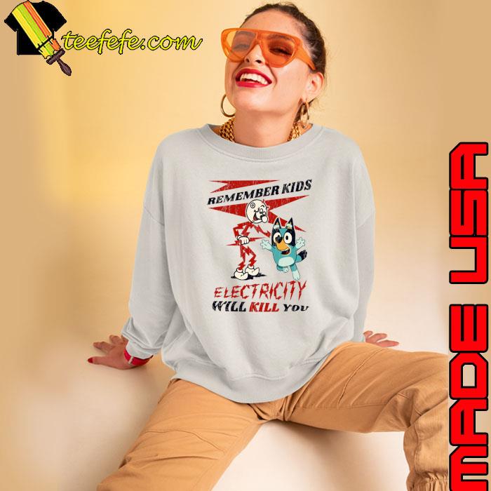 Rememeber Kids Electricity Will Kill You Bluey Dad T-Shirt