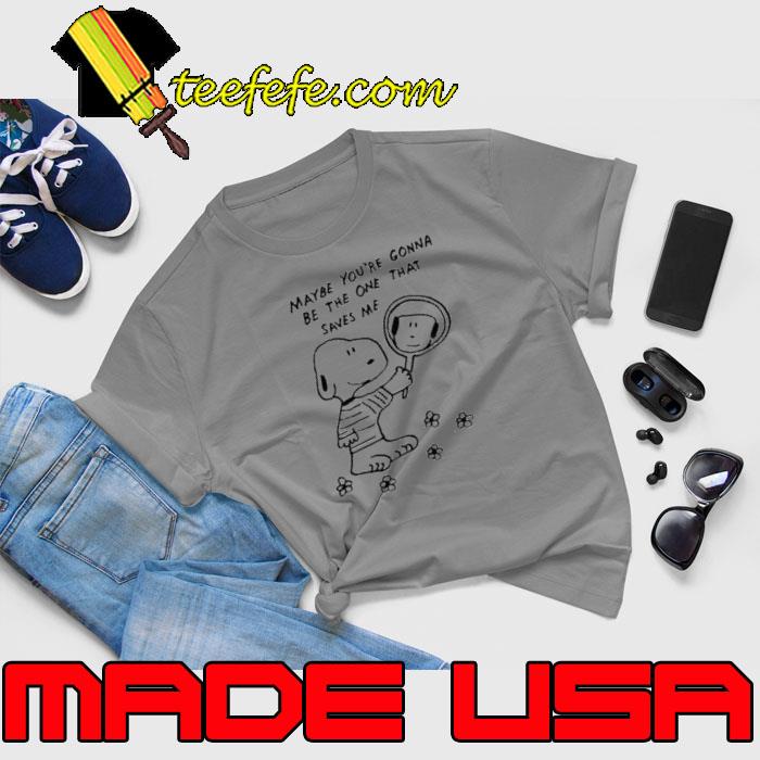 Sandw1tch maybe you’re gonna be the one that saves me shirt