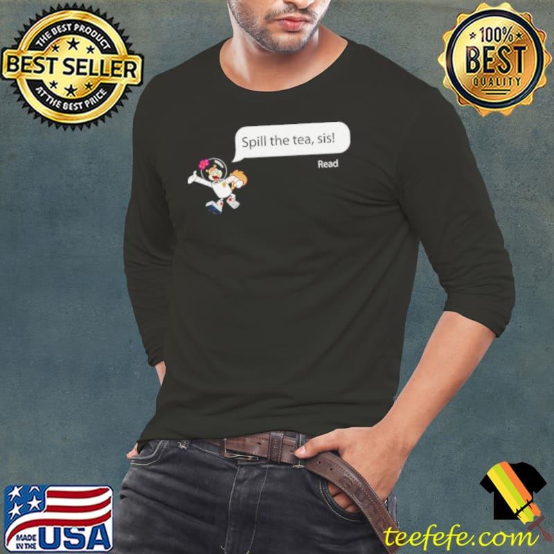 Sandy Cheeks Spill the tea sis s Long Sleeve Tee Sandy Cheeks Spill the tea sis s Long Sleeve Tee