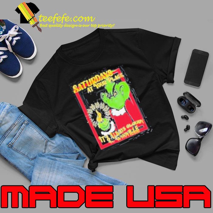 Saturdays At Your Place It’s Always Cloudy Whoville Shirt Unisex Saturdays At Your Place It’s Always Cloudy Whoville Shirt Unisex