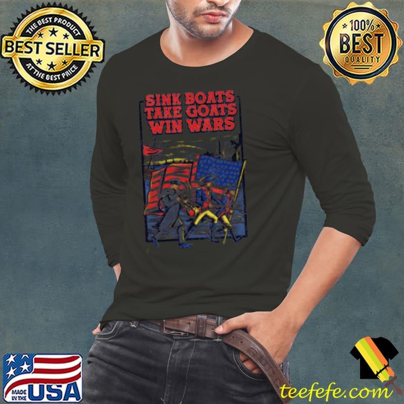 Sink boats take goats win wars shirt