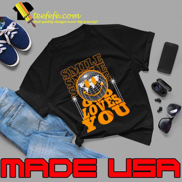 Smile god loves you shirt