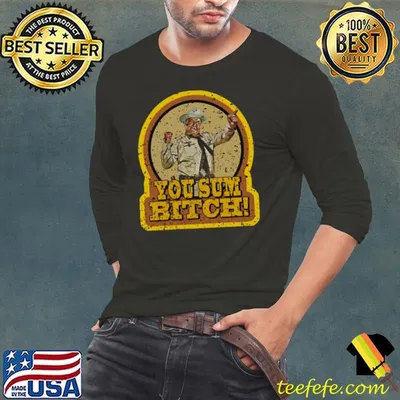 Smokey And The Bandit You Sum Bitch shirt