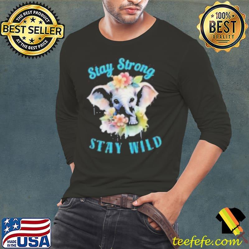 Stay Strong Wild Adorable Elephant Classic Shirt Long Sleeve Tee Stay Strong Wild Adorable Elephant Classic Shirt Long Sleeve Tee