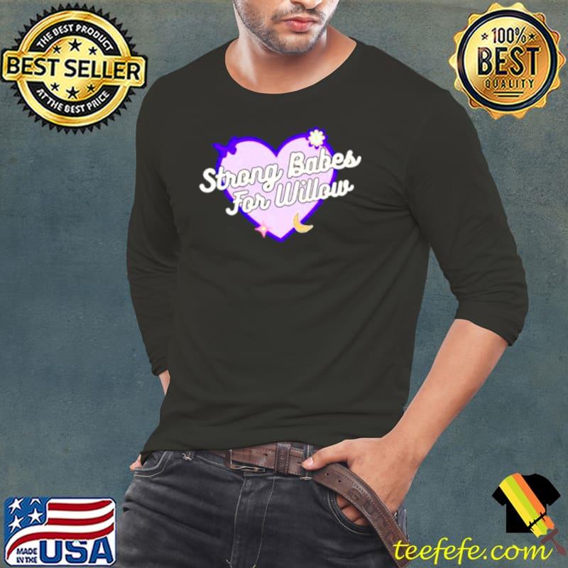 Strong Babes For For Willow Shirt Strong Babes For For Willow Shirt