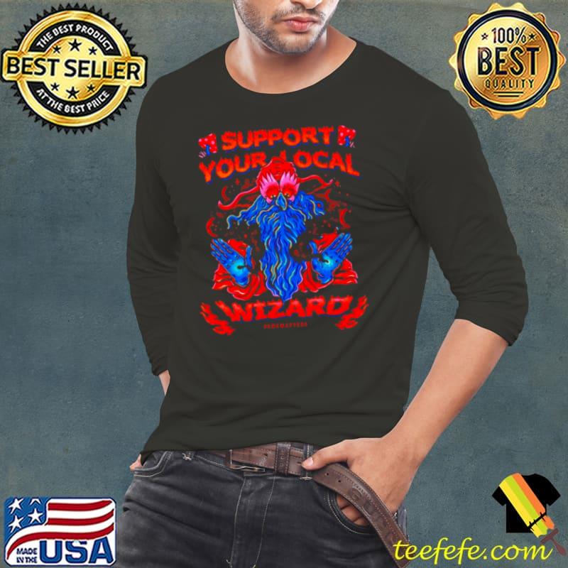 Support your local wizard s Long Sleeve Tee Support your local wizard s Long Sleeve Tee