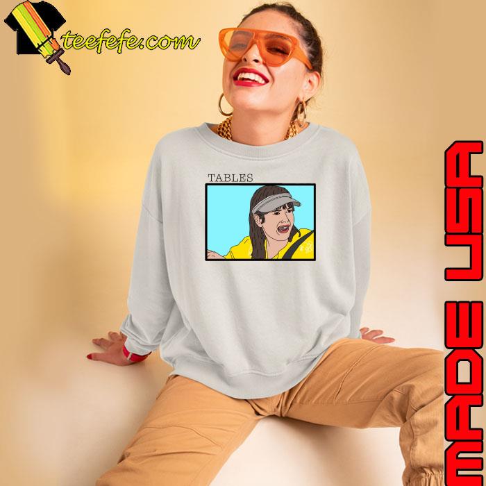 Tables I Think You Should Leave shirt