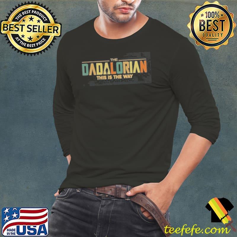 The Dadalorian This is the Way Dad shirt