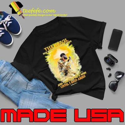 The Devil Saw Me With My Head Down And Thought He'd Won Until I Said Amen shirt
