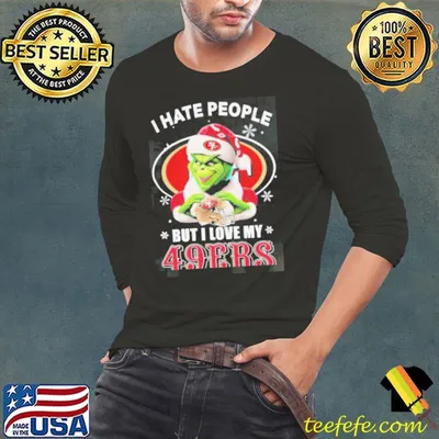 The Grinch Hand Love I Hate People But I Love My San Francisco 49ers Christmas Shirt