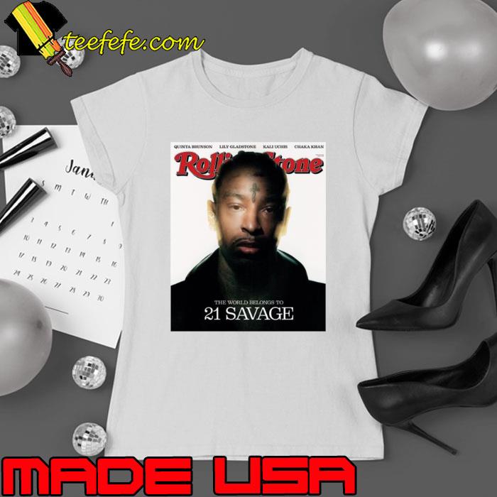 The World Belongs To 21 Savage Rolling Stone s Ladies tee The World Belongs To 21 Savage Rolling Stone s Ladies tee