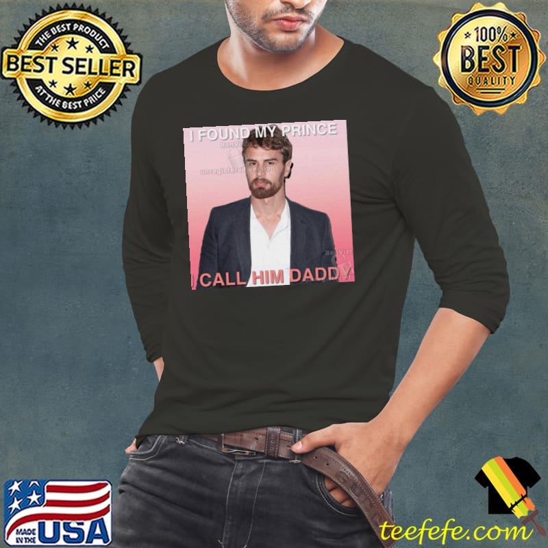 Theo James I Found My Prince s Long Sleeve Tee Theo James I Found My Prince s Long Sleeve Tee