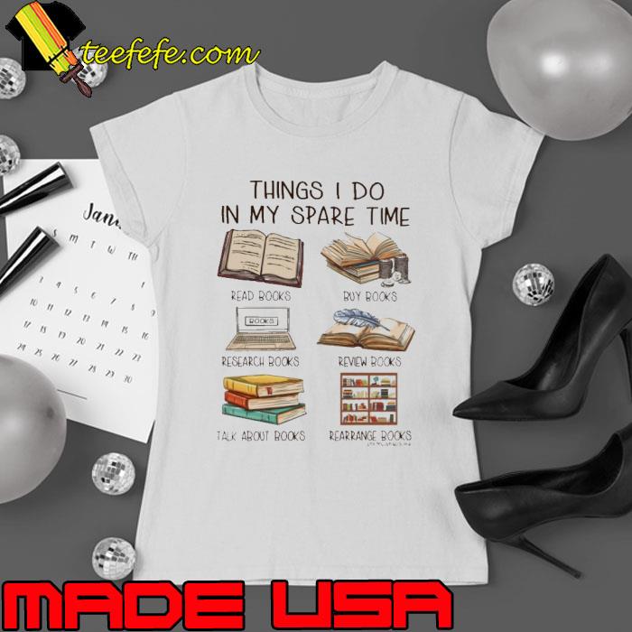 Things I Do In My Spare Time Read Books Buy Books Research Books s Ladies tee Things I Do In My Spare Time Read Books Buy Books Research Books s Ladies tee