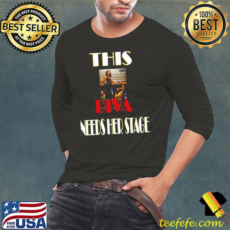 This Is Diva Needs Her Stage Shirt Long Sleeve Tee This Is Diva Needs Her Stage Shirt Long Sleeve Tee