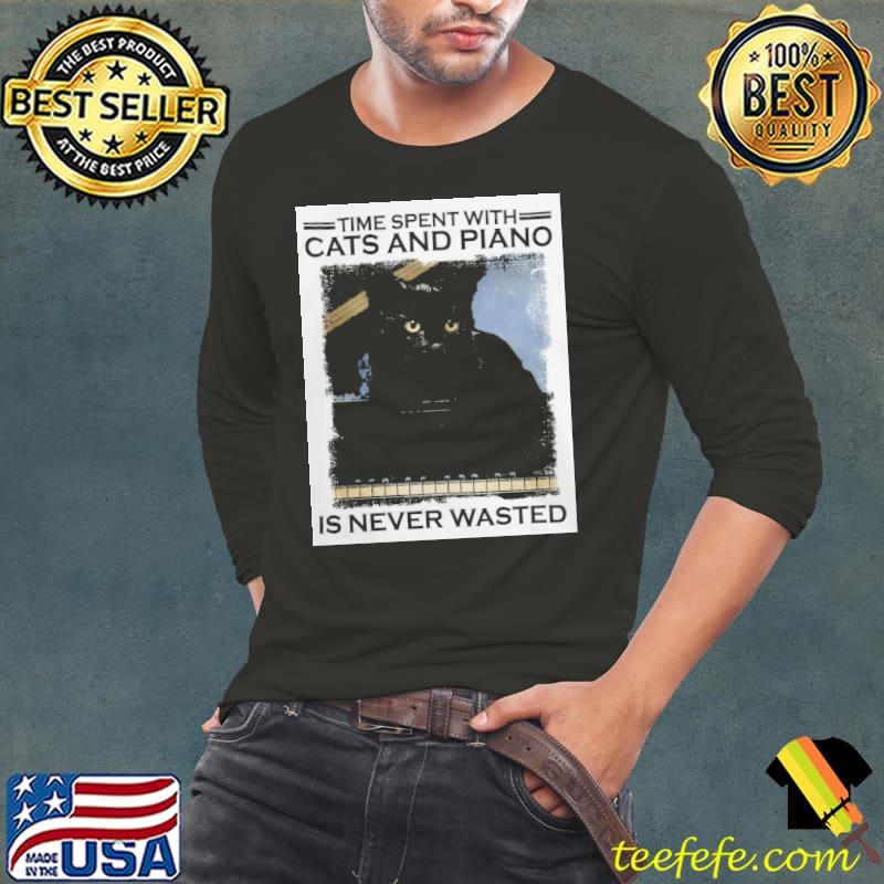 Time Spent With Cats And Piano Is Never Wasted s Long Sleeve Tee Time Spent With Cats And Piano Is Never Wasted s Long Sleeve Tee