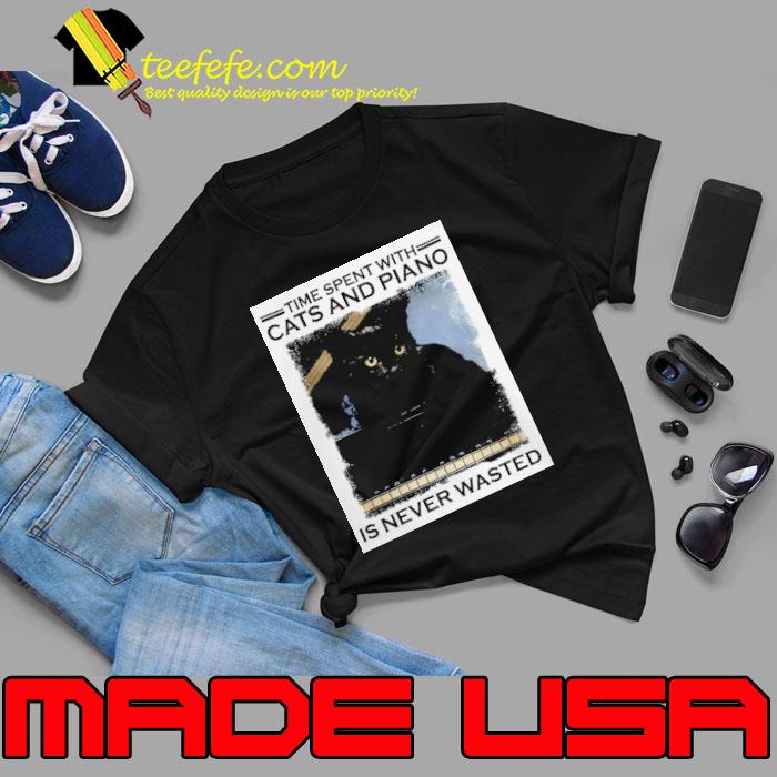 Time Spent With Cats And Piano Is Never Wasted shirt