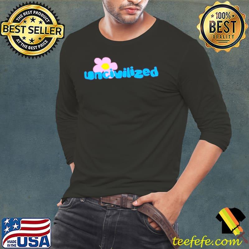 Uncivilized Flower Shirt
