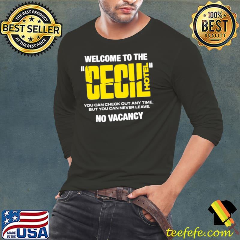 Welcome To The Cecil Hotel No Vacancy shirt Welcome To The Cecil Hotel No Vacancy shirt
