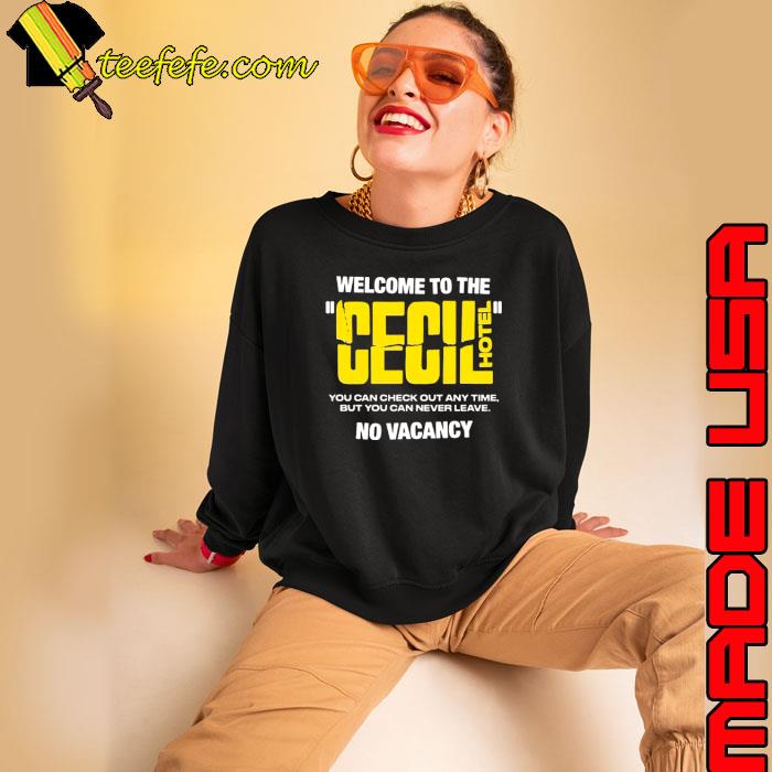 Welcome To The Cecil Hotel No Vacancy s Sweatshirt Welcome To The Cecil Hotel No Vacancy s Sweatshirt