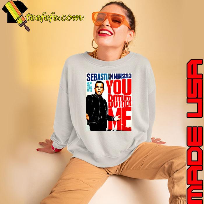 You Fall Bother Sebastian Maniscalco Bother Me s Sweatshirt You Fall Bother Sebastian Maniscalco Bother Me s Sweatshirt