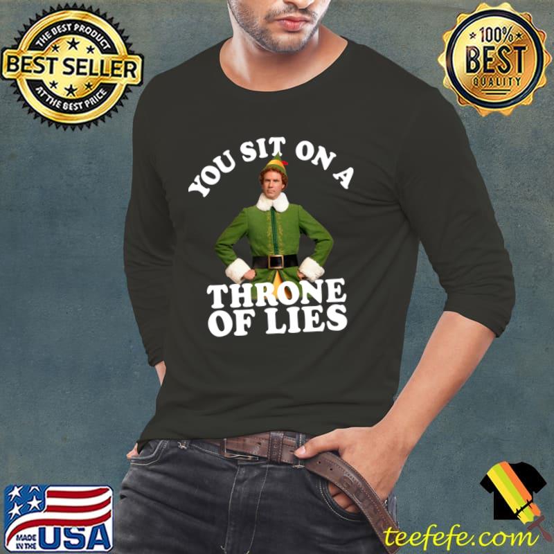 You Sit On A Throne Of Lies Elf T-Shirt Long Sleeve Tee You Sit On A Throne Of Lies Elf T-Shirt Long Sleeve Tee