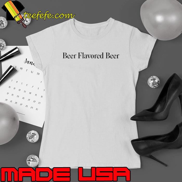 Beer flavored beer shirt
