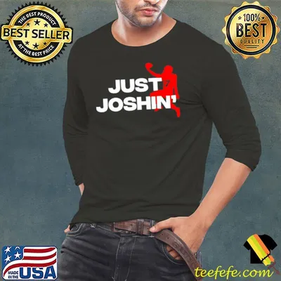 Best buffalo Bills Josh Allen just joshin’ shirt