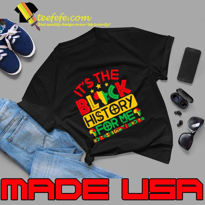 Black History Month It's The Black History for me African American T-Shirt Unisex Black History Month It's The Black History for me African American T-Shirt Unisex