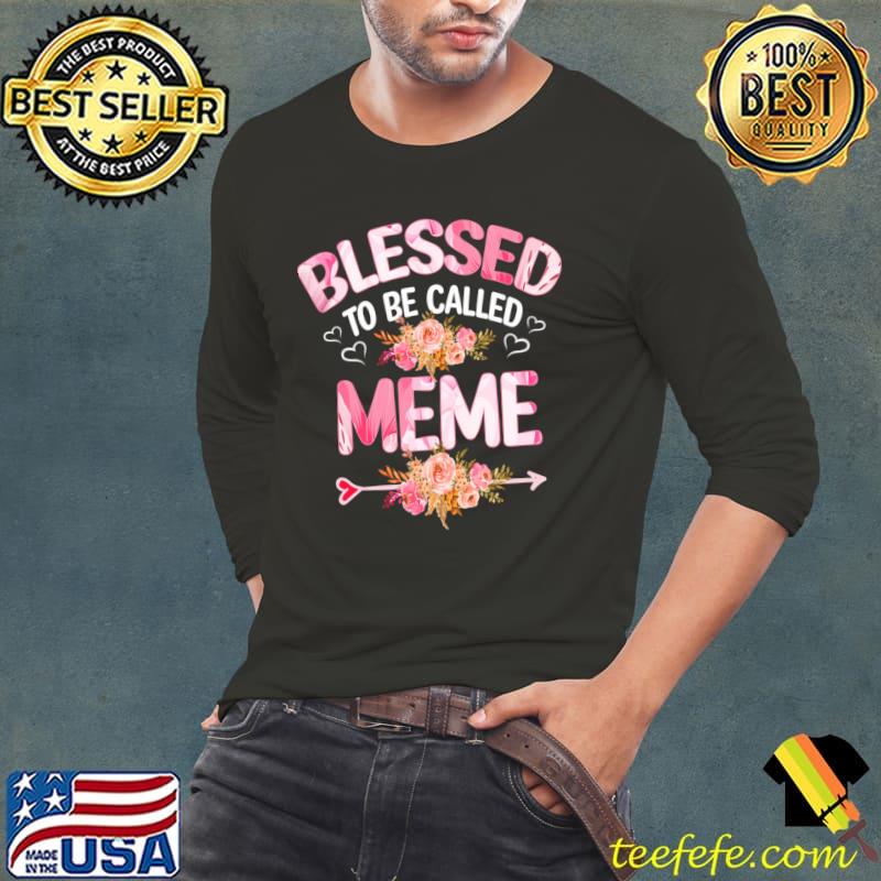 Blessed to be called meme flower T-Shirt Long Sleeve Tee Blessed to be called meme flower T-Shirt Long Sleeve Tee