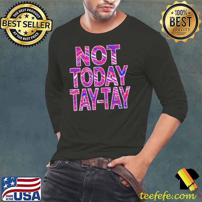 Buffalo football not today tay tay shirt