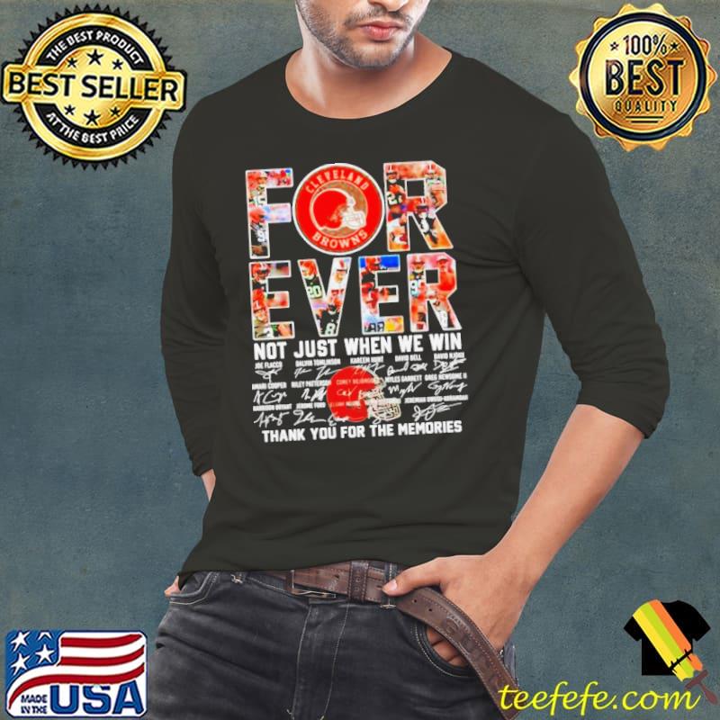 Cleveland Browns forever not just when we win thank you for the memories s Long Sleeve Tee Cleveland Browns forever not just when we win thank you for the memories s Long Sleeve Tee