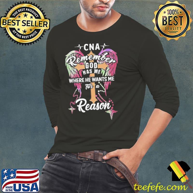 CNA Remember God has me Where he wants me for a Reason Cross wings shirt