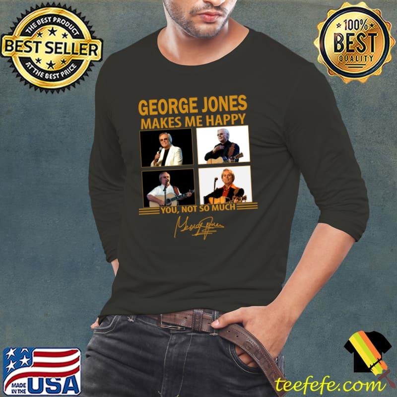 Country Music Star George Jones Makes Me Happy Signature T-Shirt Long Sleeve Tee Country Music Star George Jones Makes Me Happy Signature T-Shirt Long Sleeve Tee