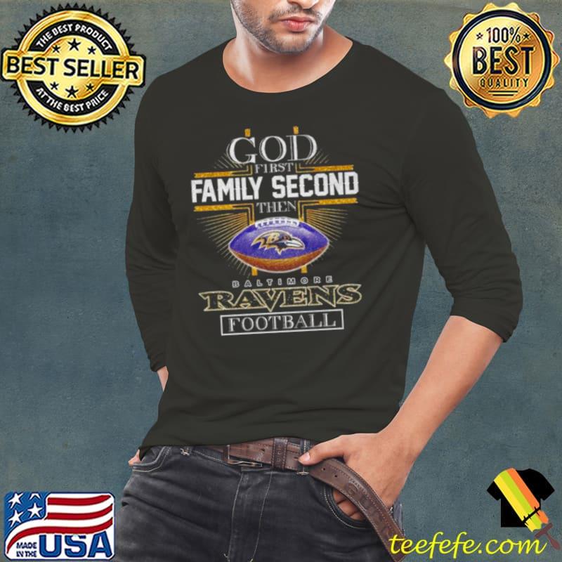 Cross God First Family Second Then Baltimore Ravens Football Shirt Long Sleeve Tee Cross God First Family Second Then Baltimore Ravens Football Shirt Long Sleeve Tee