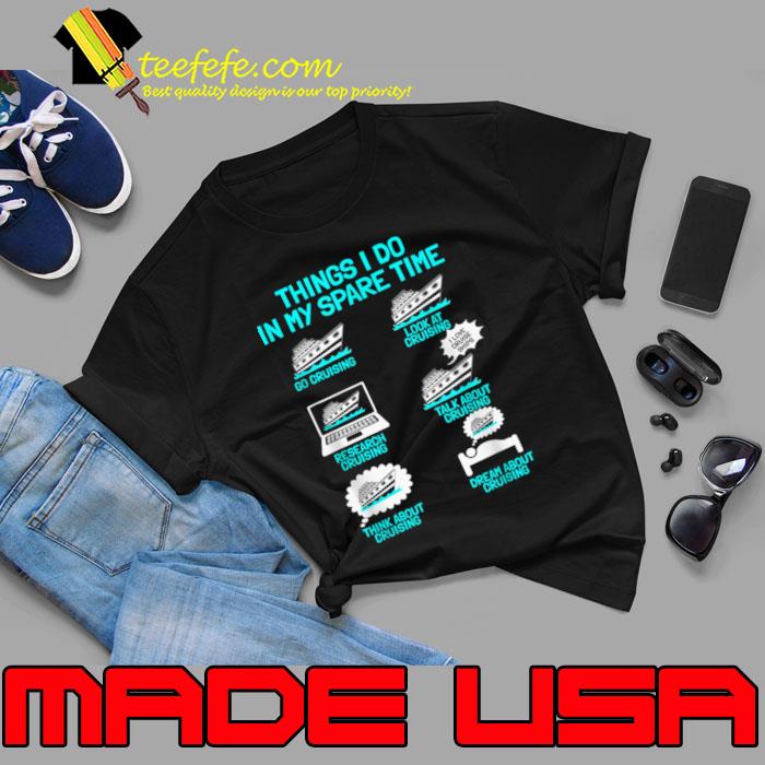 Cruising Vacation Tourist Cruise Ship Passenger Things I Do T-Shirt Unisex Cruising Vacation Tourist Cruise Ship Passenger Things I Do T-Shirt Unisex
