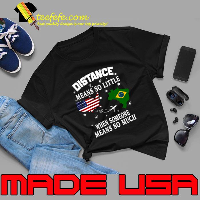 Distance Means So Little When Someone Means So Much Usa Flag T-Shirt Unisex Distance Means So Little When Someone Means So Much Usa Flag T-Shirt Unisex
