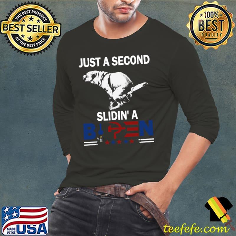Dog Just A Second Slidin' A Biden Election 2024 T-Shirt Dog Just A Second Slidin' A Biden Election 2024 T-Shirt