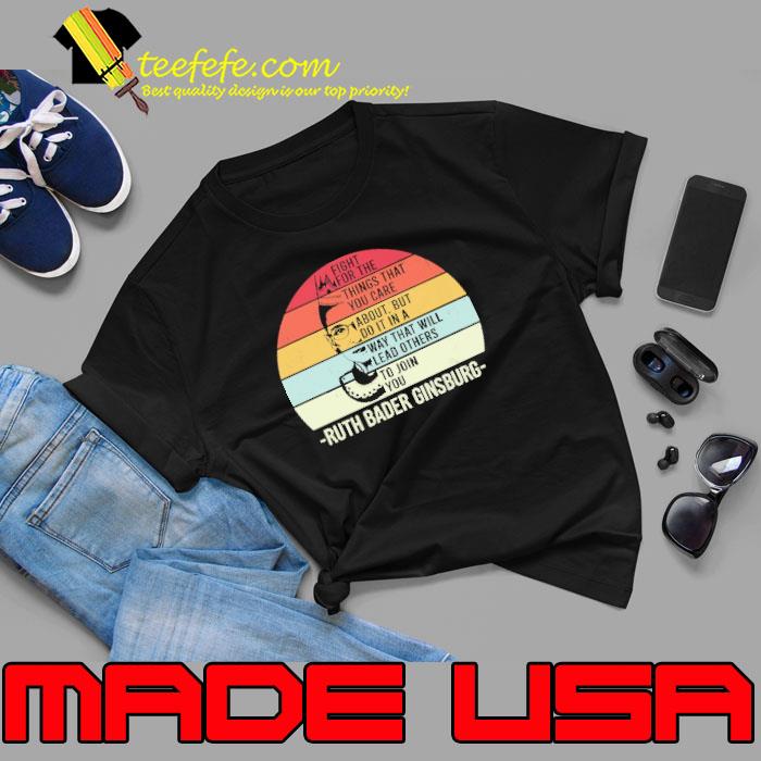 Fight For The Things You Care way That Will Join Ruth Bader Ginsburg vintage s Unisex Fight For The Things You Care way That Will Join Ruth Bader Ginsburg vintage s Unisex