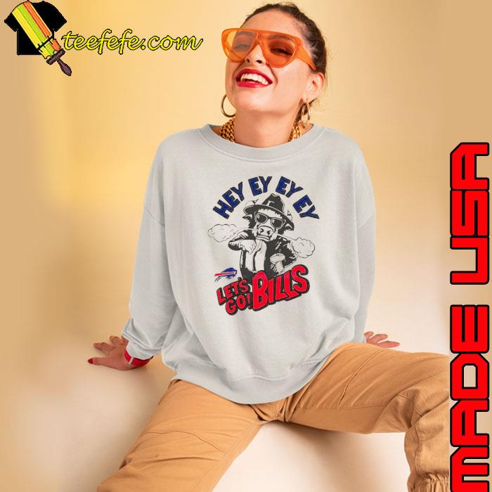 Funny hey ey ey ey let’s go Bills s Sweatshirt Funny hey ey ey ey let’s go Bills s Sweatshirt
