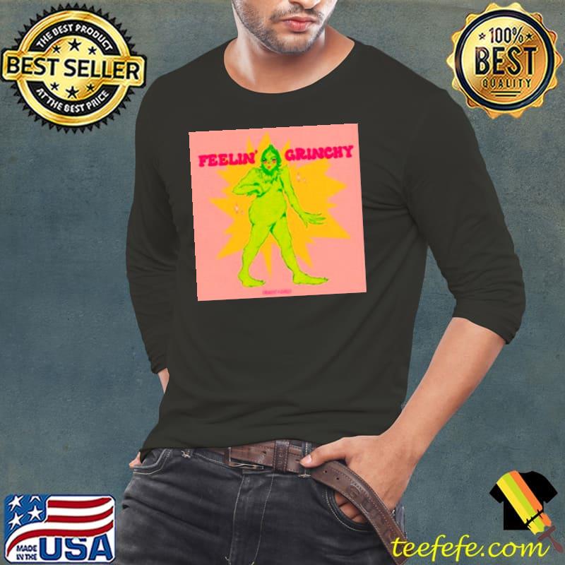 Grinch women feelin’ grinchy s Long Sleeve Tee Grinch women feelin’ grinchy s Long Sleeve Tee