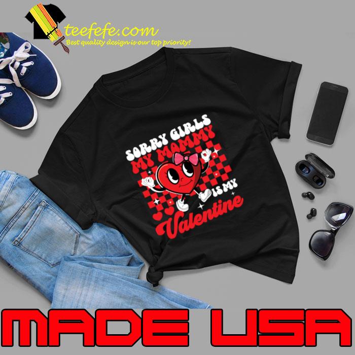 Groovy Sorry Girls My Mommy Is My Valentines Day T-Shirt Unisex Groovy Sorry Girls My Mommy Is My Valentines Day T-Shirt Unisex