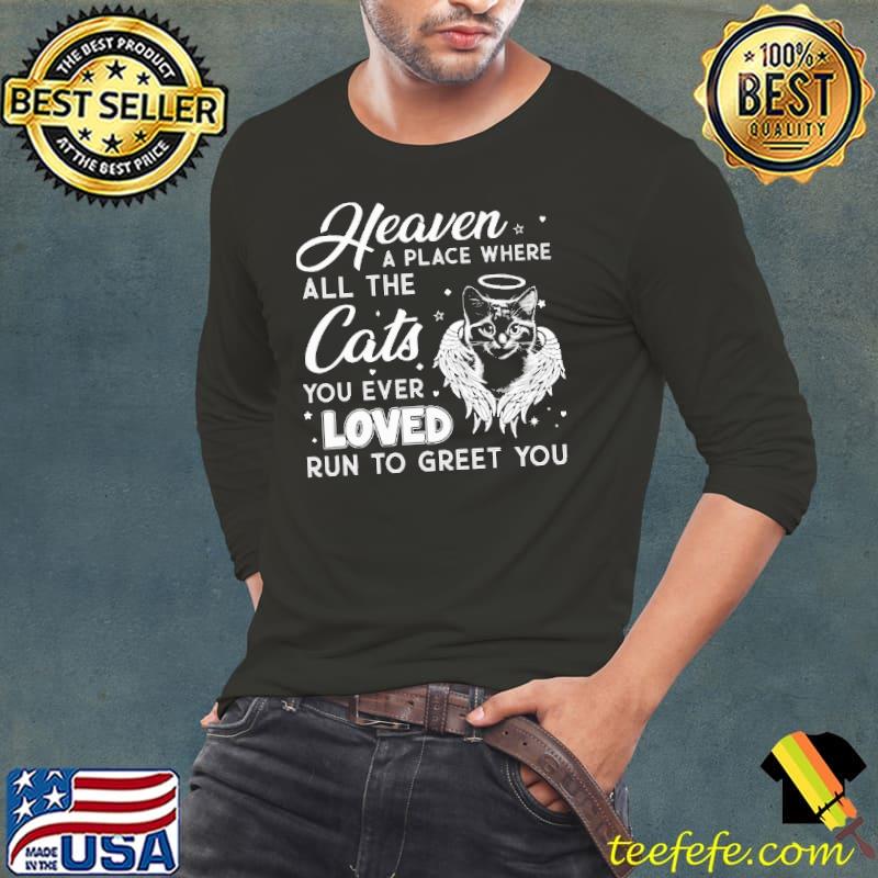 Heaven Place Where All The Cat Run To Greet You s Long Sleeve Tee Heaven Place Where All The Cat Run To Greet You s Long Sleeve Tee