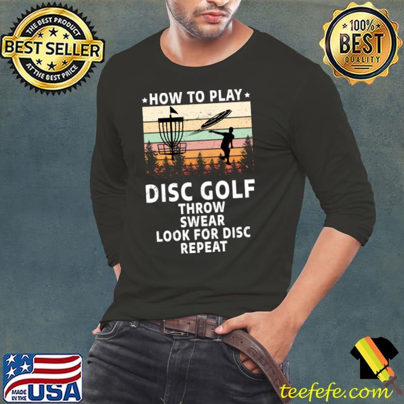 How To Play Disc Golf Throw Swear Look For Disc Repeat VIntage T-Shirt