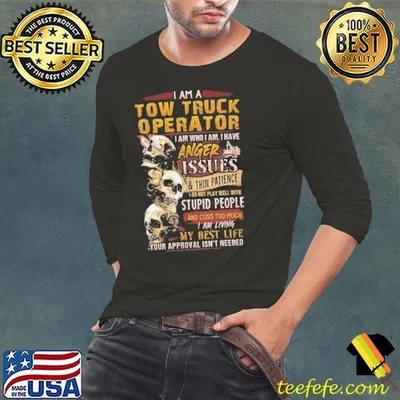 I am a Tow Truck Operator anger thin patience stupid people skull shirt
