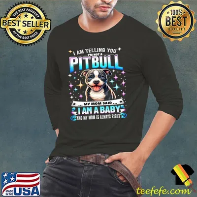 I Am Telling You I'm Not A Pitbull Dog Owners Am A Baby T-Shirt